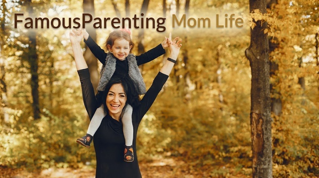 FamousParenting Mom Life